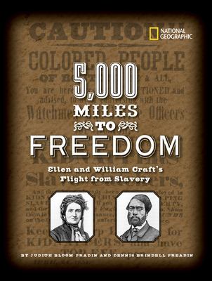 5000 miles to freedom : Ellen and William Craft's flight from slavery