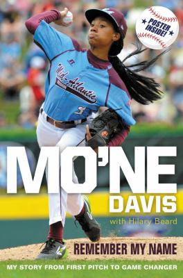 Mon'ne Davis: Remember my name : my story, from first pitch to game changer