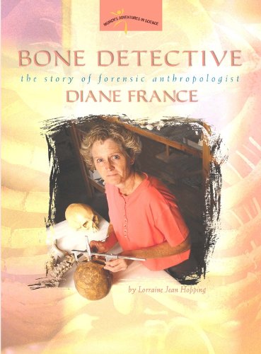 Bone detective : the story of forensic anthropologist Diane France