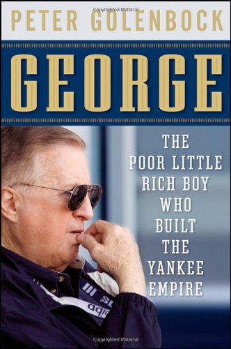 George : the poor little rich boy who built the Yankee empire