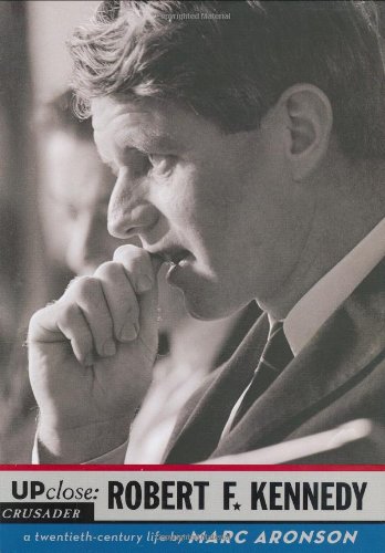 Up close : Robert F. Kennedy, a twentieth-century life