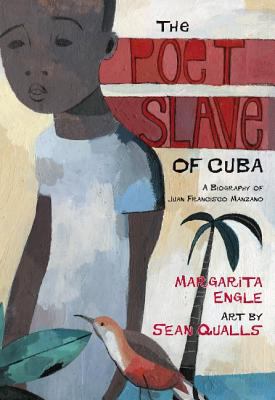 The poet slave of Cuba : a biography of Juan Francisco Manzano