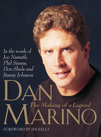 Dan Marino : the making of a legend