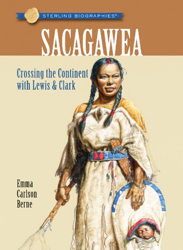 Sacagawea : crossing the continent with Lewis & Clark