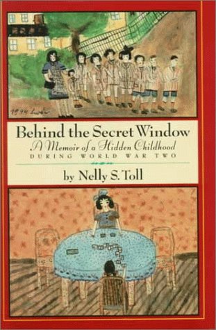 Behind the Secret Window : a Memoir of a Hidden Childhood During World War Two