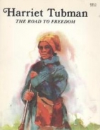 Harriet Tubman--the road to freedom