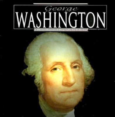 George Washington : a photo-illustrated biography
