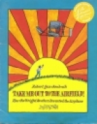 Take me out to the airfield : How the Wright brothers invented the airplane