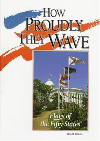 How proudly they wave : flags of the fifty states