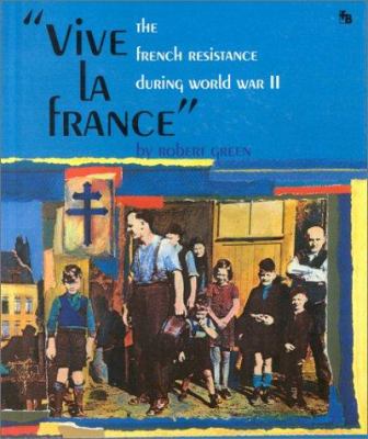 Vive la France : the French Resistance during World War II