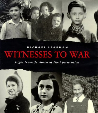 Witnesses to war : : eight true-life stories of Nazi persecution