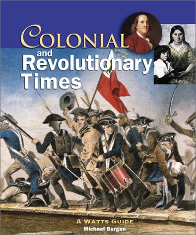 Colonial and revolutionary times : a Watts guide