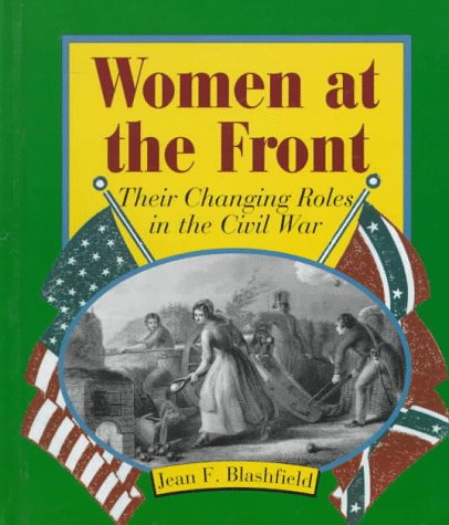 Women at the front : their changing roles in the Civil War