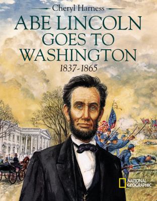 Abe Lincoln goes to Washington, 1837-1865