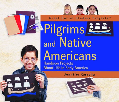 Pilgrims and Native Americans : hands-on projects about life in early America