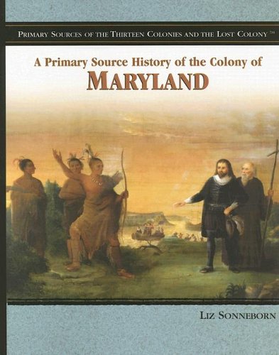 A primary source history of the colony of Maryland