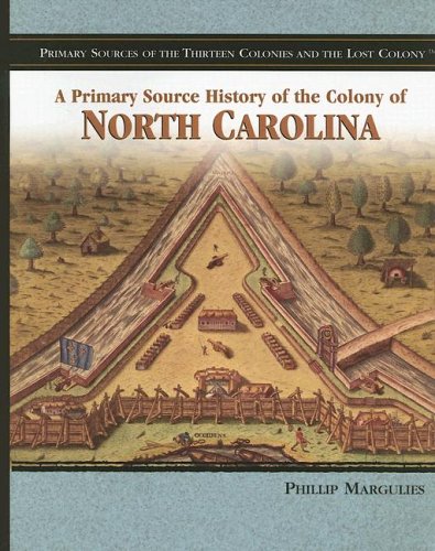 A primary source history of the colony of North Carolina