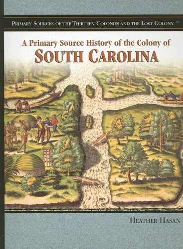A primary source history of the colony of South Carolina