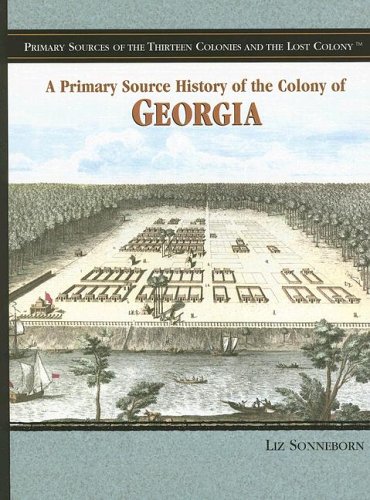 A primary source history of the colony of Georgia