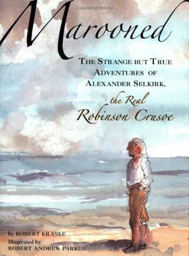 Marooned : the strange but true adventures of Alexander Selkirk, the real Robinson Crusoe