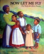 Now let me fly : the story of a slave family