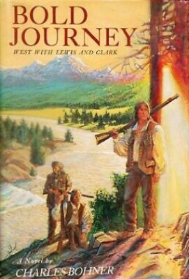 Bold journey : west with Lewis and Clark : a novel