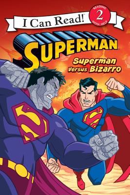 Superman: Superman Versus Bizarro. Superman versus Bizarro /