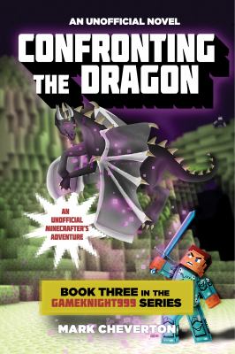 Confronting the dragon : : an unofficial Minecrafter's adventure