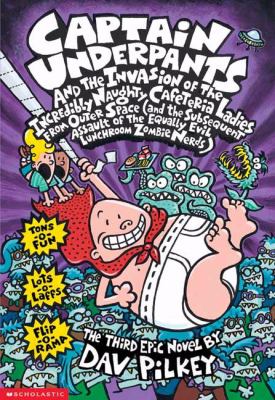 Captain Underpants and the invasion of the incredibly naughty cafeteria ladies from outer space : the third epic novel