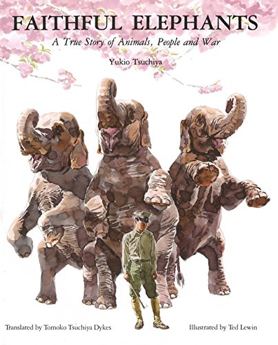 Faithful elephants : a true story of animals, people, and war