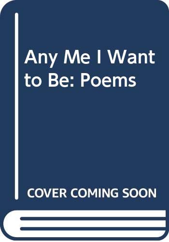 Any me I want to be : poems.