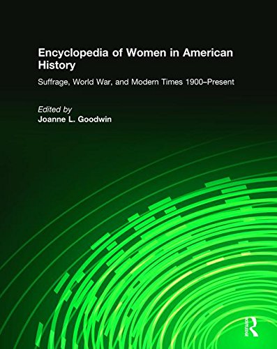 Encyclopedia of women in American history. Volume III, 1900-present, Suffrage, world war, and modern times /