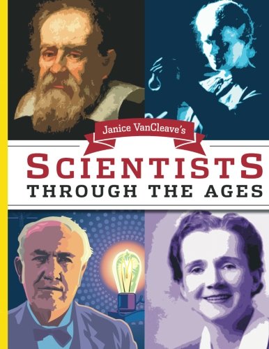 Janice VanCleave's scientists through the ages.