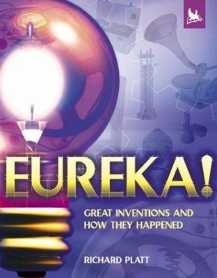 Eureka! : great inventions and how they happened