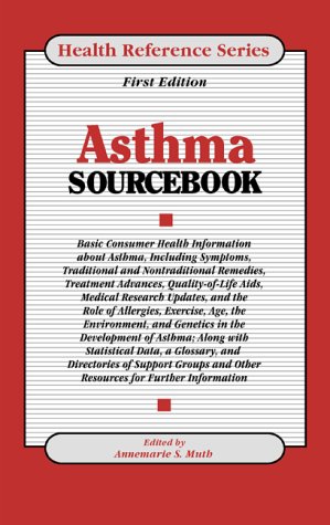 Asthma sourcebook : basic comnsumer health information about asthma, including symptoms, traditional and nontraditional remedies ...