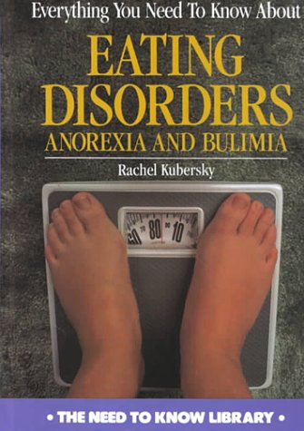 Everything you need to know about eating disorders : anorexia and bulimia