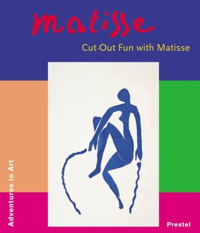 Matisse : cut-out fun with Matisse : make your own cut-outs like Matisse!