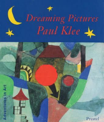 Dreaming pictures : Paul Klee