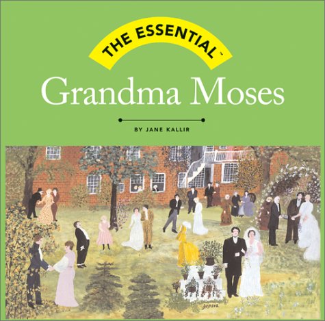 The essential Grandma Moses
