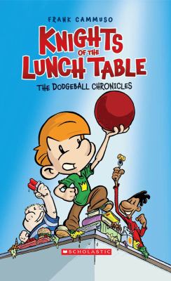 The dodgeball chronicles : Knights of the lunch table #1