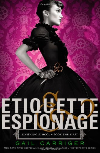 Etiquette & espionage (Finishing School Book 1)