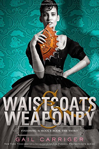 Waistcoats & weaponry (Finishing School Book 3)