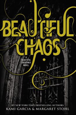 Beautiful chaos : Beautiful Creatures Book 3