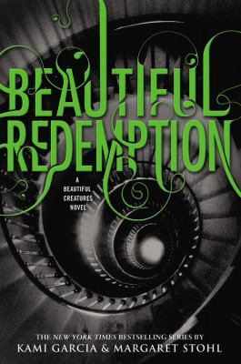 Beautiful redemption : Beautiful Creatures Book 4.