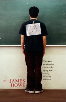 13 : thirteen stories that capture the agony and ecstasy of being thirteen