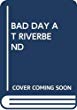 Bad day at Riverbend