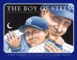 The boy of steel : a baseball dream come true