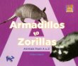 Armadillos to zorillas : animals from A to Z