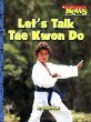 Let's talk tae kwon do