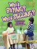 Who's buying? Who's selling? : understanding consumers and producers